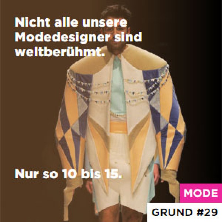 Grund #29 Nicht alle unsere Modedesigner sind weltberühmt. - Nur so 10 bis 15.